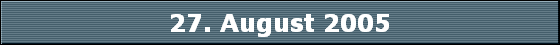 27. August 2005
