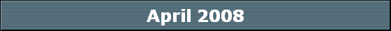 April 2008