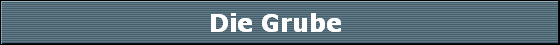 Die Grube 