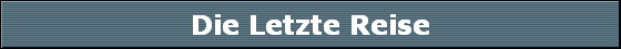 Die Letzte Reise