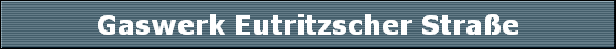 Gaswerk Eutritzscher Strae