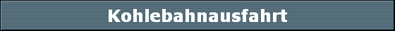 Kohlebahnausfahrt