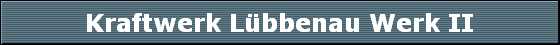 Kraftwerk Lbbenau Werk II