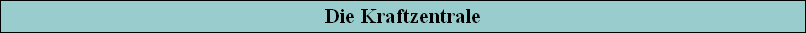 Die Kraftzentrale