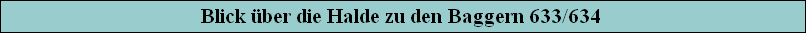 Blick ber die Halde zu den Baggern 633/634